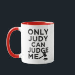 Only Judy Can Judge Me funny coffee mug<br><div class="desc">Only Judy Can Judge Me funny coffee mug</div>