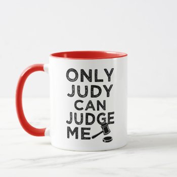 Only Judy Can Judge Me Funny Coffee Mug by WorksaHeart at Zazzle