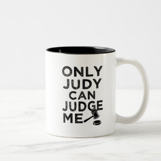 Only Judy can Judge me funny saying mug