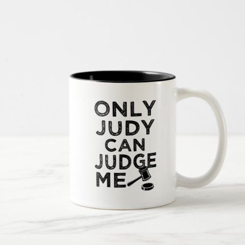 Only Judy can Judge me funny saying mug