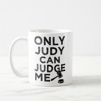 Only Judy can Judge me funny saying shirt Coffee Mug