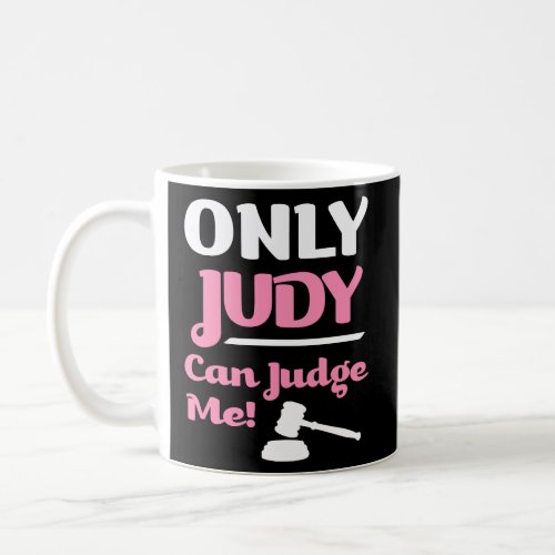 Only Judy can Judge me funny saying womens shirt Coffee Mug