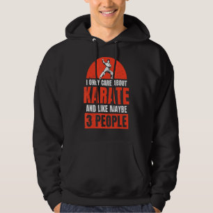 Only Karate And Like Maybe 3 People Karate Hoodie