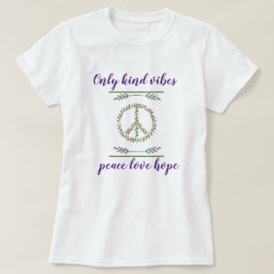 "Only Kind Vibes: Spread Peace, Love, and Hope"  T-Shirt