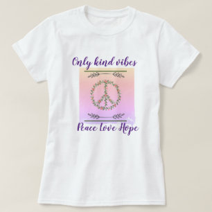 "Only Kind Vibes: Spread Peace, Love, and Hope"  T-Shirt