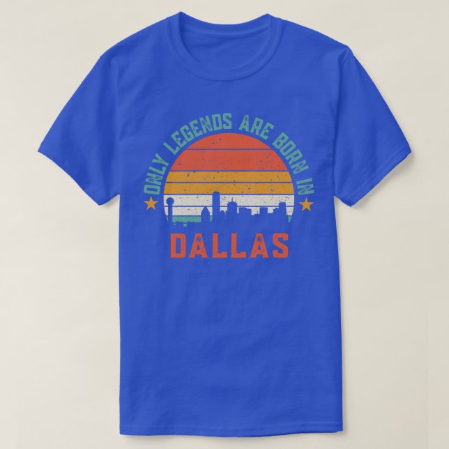 Only legends are born in dallas T-Shirt (Design Front)