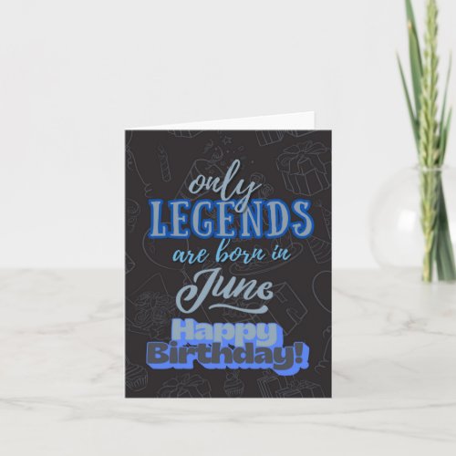 Only Legends June Heartfelt Birthday Card