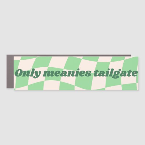 Only Meanies tailgate funny cute decal Car Magnet