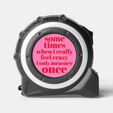Only Measure Once, Funny Quote Bold Red & Hot Pink