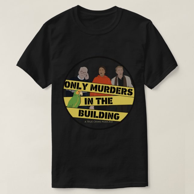 Only Murders In The Building A True Crime Podcast  T-Shirt (Design Front)
