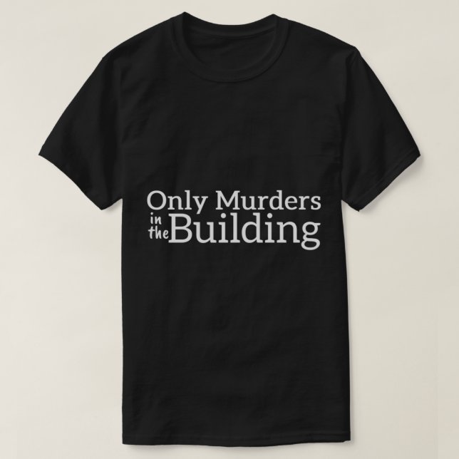 only murders in the building series   T-Shirt (Design Front)