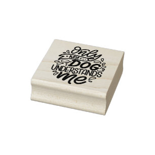Only My Dog Understand Me Rubber Stamp