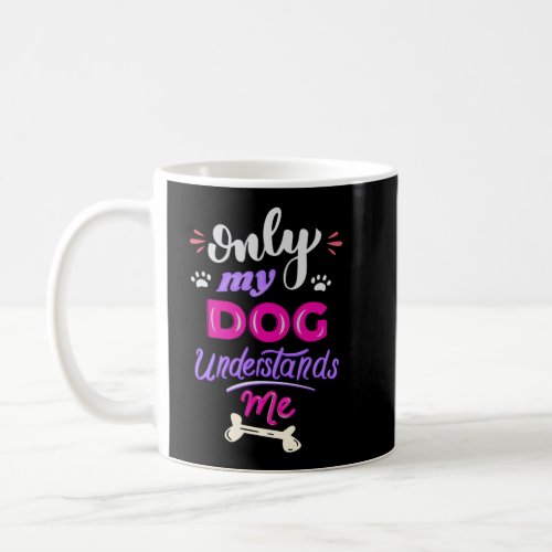Only my dog understands me adult cloth face mask coffee mug