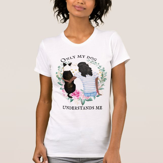 Only my dog understands me border collie BFF T-Shirt (Front)