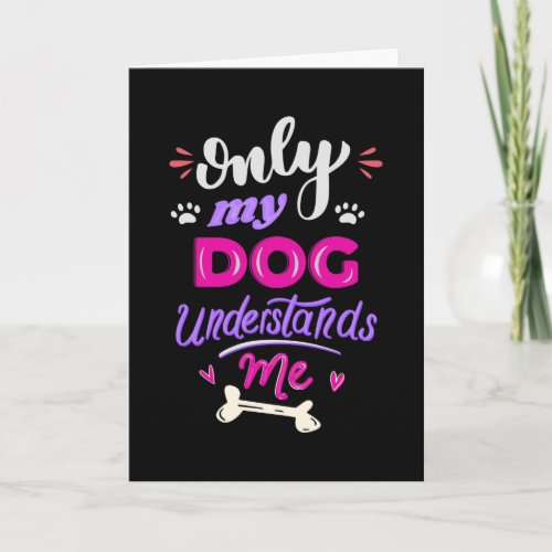 Only my dog understands me card