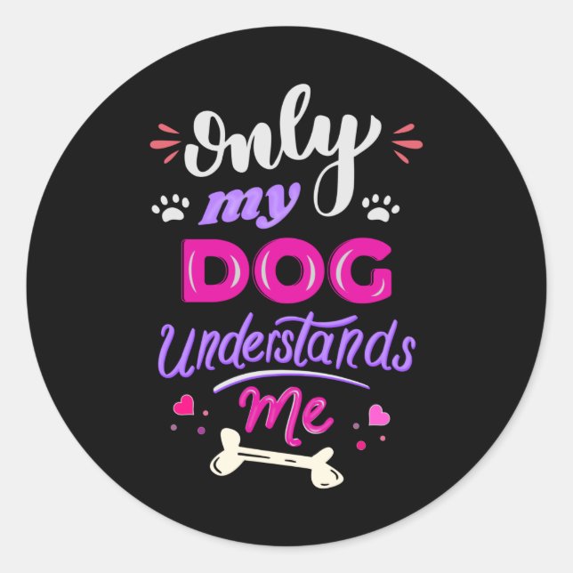 Only my dog understands me classic round sticker (Front)