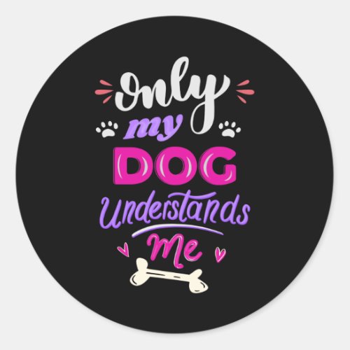 Only my dog understands me classic round sticker