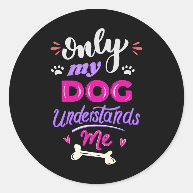 Only my dog understands me classic round sticker (Front)