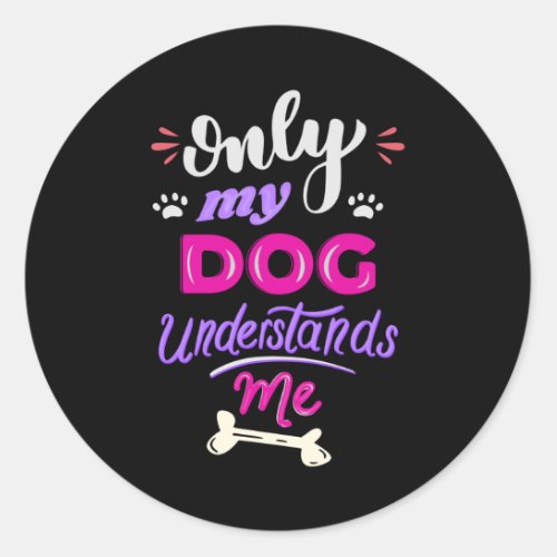 Only my dog understands me classic round sticker