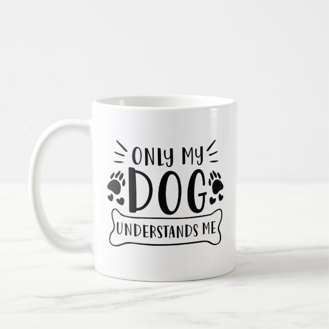 Only My Dog Understands Me Coffee Mug (Left)