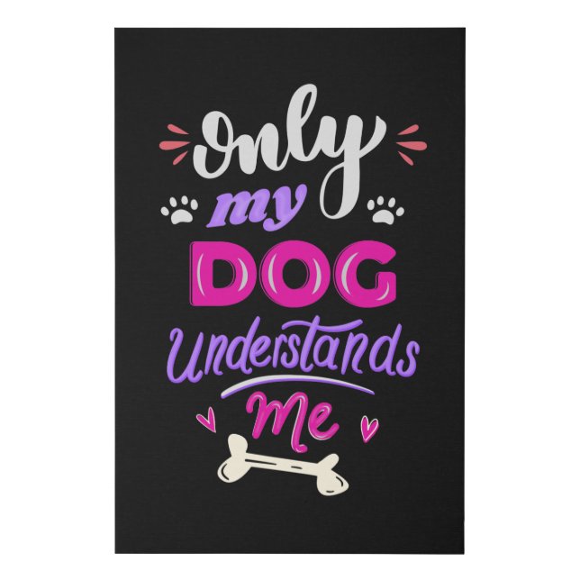 Only my dog understands me faux canvas print (Front)