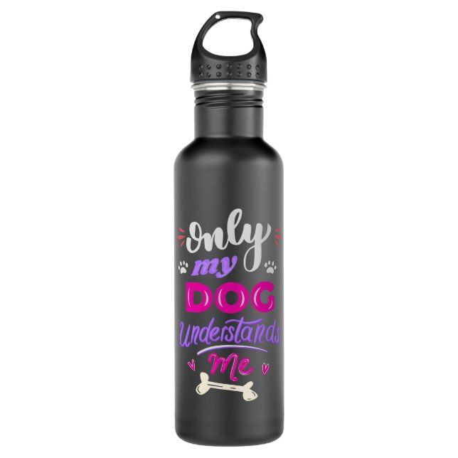 Only my dog understands me stainless steel water bottle (Front)