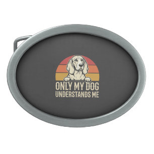 Only My Dog Understands Me Vintage Dog Belt Buckle