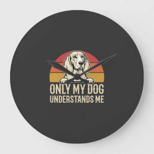 Only My Dog Understands Me Vintage Dog Large Clock