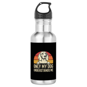 Only My Dog Understands Me Vintage Dog Stainless Steel Water Bottle
