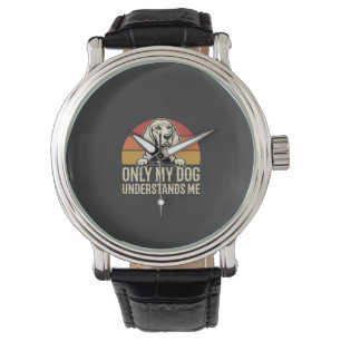 Only My Dog Understands Me Vintage Dog Watch