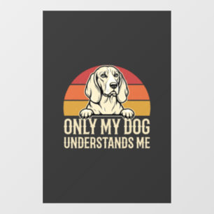 Only My Dog Understands Me Vintage Dog Window Cling