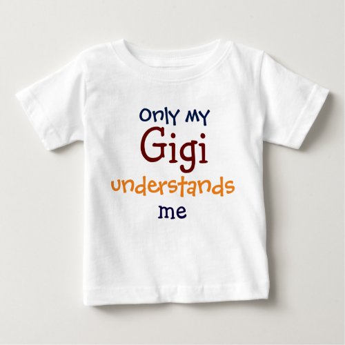 Only My Gigi Understands Me Childs T_Shirt