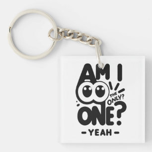 Only One Yeah  Keychain