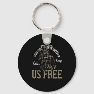 Only Our Individual Faith In Freedom Keychain