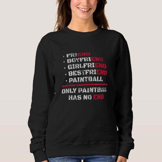 Only Paintball Has No End Sweatshirt (Front)