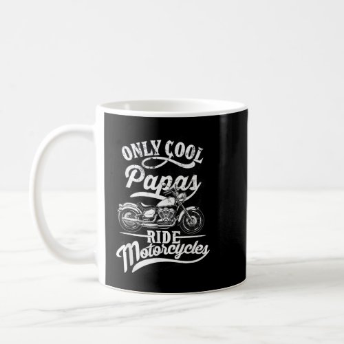 Only Papas Ride Motorcycles Quote for Grandpa Moto Coffee Mug