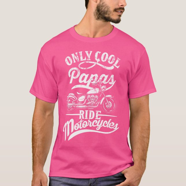 Only Papas Ride Motorcycles Quote For Grandpa Moto T-Shirt (Front)