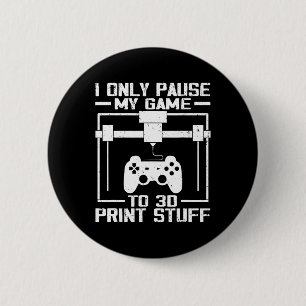 Only Pause My Game To 3d Print Stuff Funny Video G Button