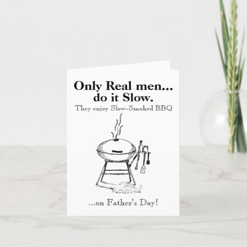 Only Real Men do it Slow BBQ Fathers Day Holiday Card