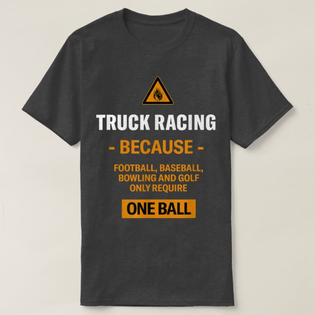 Only Require One Ball Truck Racing Adventure Sport T-Shirt (Design Front)