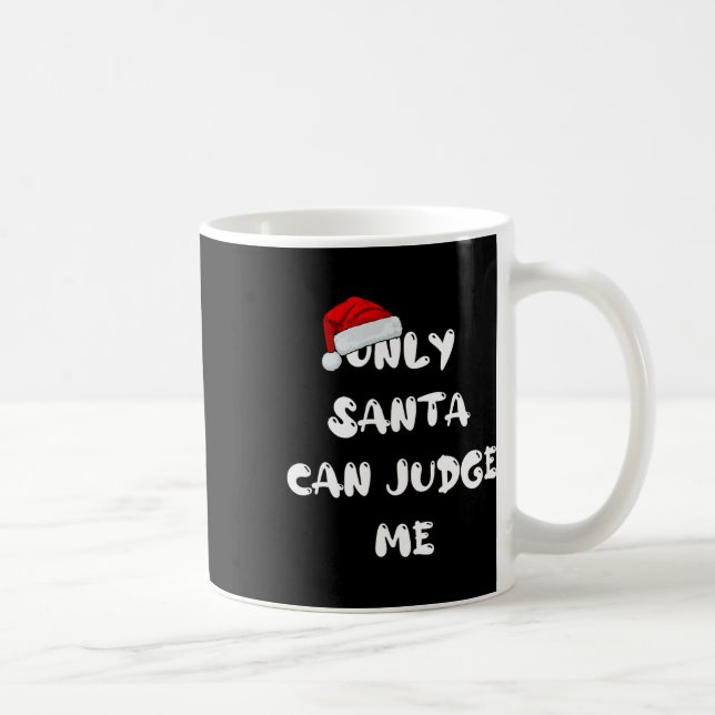 Only Santa Can Judge Me  Coffee Mug (Right)
