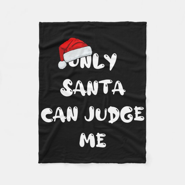 Only Santa Can Judge Me  Fleece Blanket (Front)