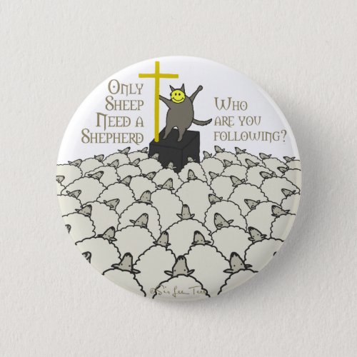 Only Sheep Need A Shepherd Button