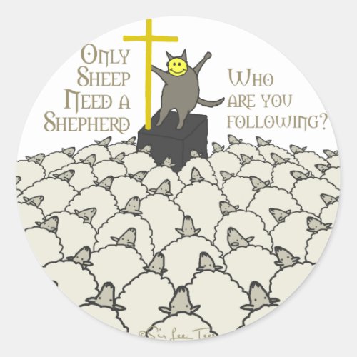 Only Sheep Need A Shepherd Classic Round Sticker