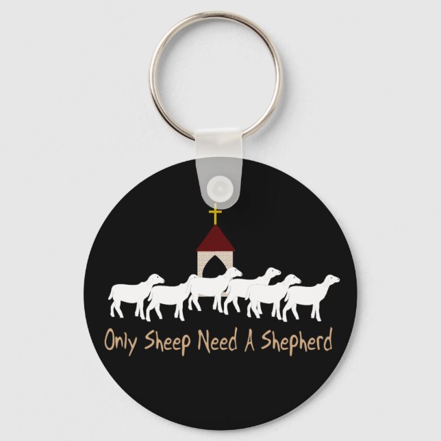Only Sheep Need Shepherd Keychain (Front)