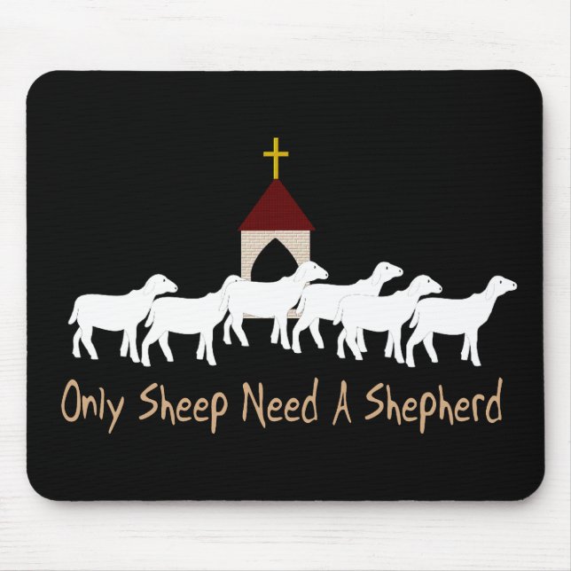 Only Sheep Need Shepherd Mouse Pad (Front)
