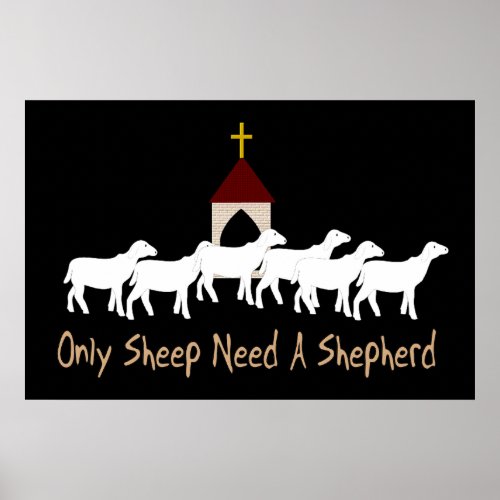 Only Sheep Need Shepherd Poster