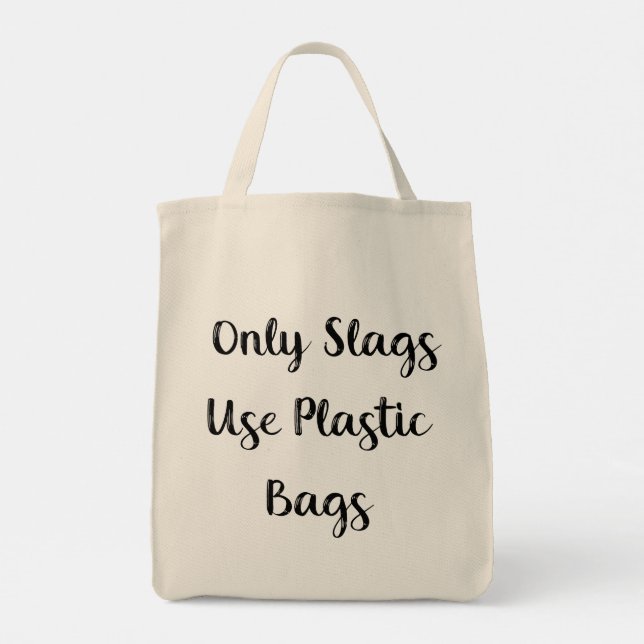 Only Slags Use Plastic Bags (Back)
