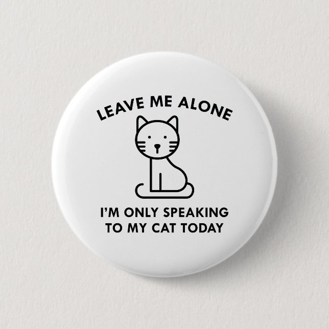 Only Speaking To My Cat Pinback Button (Front)