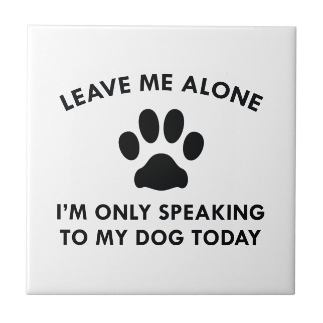 Only Speaking To My Dog Tile (Front)